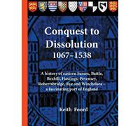Keith Foord Conquest to Dissolution 1067-1538 (Tascabile)