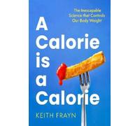 Keith Frayn A Calorie is a Calorie (Tascabile)