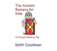 Keith Goodman The Ancient Romans for Kids (Tascabile) English Reading Tree