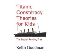 Keith Goodman Titanic Conspiracy Theories for Kids (Tascabile)