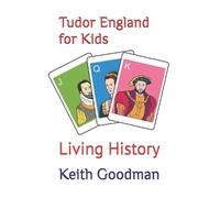 Keith Goodman Tudor England for Kids (Tascabile)