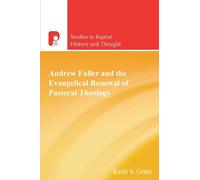 Keith Grant Andrew Fuller and the Evangelical Renewal of Pastoral Th (Tascabile)
