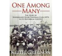 Keith Gregson One Among Many - the Story of Sunderland Rugby Footbal (Tascabile)