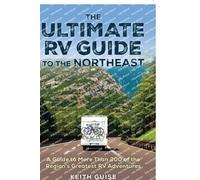 Keith Guise Ultimate RV Guide to the Northeast (Tascabile)