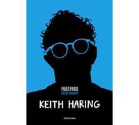 Keith Haring. Graphic biography