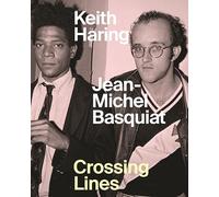 Keith Haring - Jean Michel Basquiat: Crossing Lines