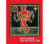Keith Haring: The Political Line