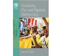 Keith Hart Economy for and Against Democracy (Tascabile) Human Economy