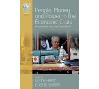 Keith Hart People, Money and Power in the Economic Crisis (Tascabile)