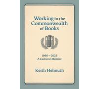 Keith Helmuth Working in the Commonwealth of Books (Tascabile)