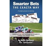 Keith Hoffman Smarter Bets - The Exacta Way (Tascabile)