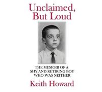 Keith Howard Unclaimed, But Loud (Tascabile)