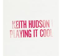 KEITH HUDSON - Playing It Cool & Playing It Right