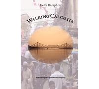 Keith Humphrey Walking Calcutta (Tascabile)