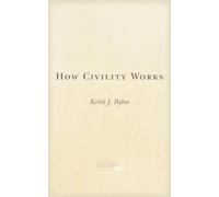 Keith J. Bybee How Civility Works (Tascabile)
