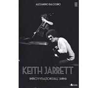 Keith Jarrett. Improvvisazioni dall'anima