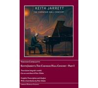 Keith Jarrett. The Carnegie Hall Concert. Ediz. italiana e inglese. Trascrizione integrale e analisi (Vol. 1)