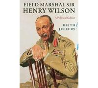 Keith Jeffery Field Marshal Sir Henry Wilson (Tascabile)