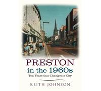 Keith Johnson Preston in the 1960s (Tascabile) Ten Years that Changed a City