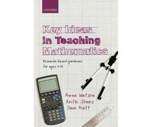 Keith Jones Anne Watson Dave Pratt Key Ideas in Teaching Mathematics (Tascabile)