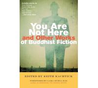 Keith Kachtick You are Not Here and Other Works of Buddhist Fiction (Tascabile)