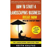 Keith Kalfas How to Start a Landscaping Business (Tascabile)