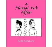 Keith Kohnhorst A Phrasal Verb Affair (Tascabile)
