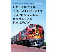 Keith L. Bryant Jr. Fred History of the Atchison, Topeka and Santa (Tascabile)
