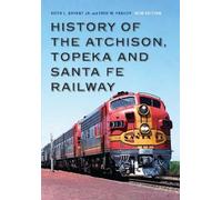 Keith L. Bryant Jr. Fred History of the Atchison, Topeka and Santa (Tascabile)