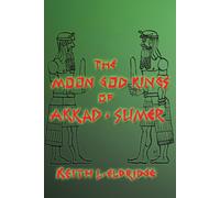 Keith L. Eldridge THE Moon God Kings of Akkad and Sumer (Tascabile)