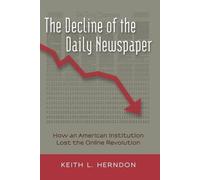 Keith L. Herndon The Decline of the Daily Newspaper (Tascabile)