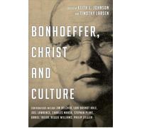 Keith L Johnson and Timothy Larsen Bonhoeffer, Christ and Culture (Tascabile)