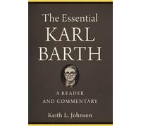 Keith L. Johnson The Essential Karl Barth - A Reader and Commentary (Tascabile)