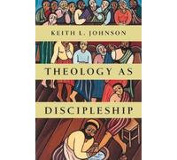 Keith L. Johnson Theology as Discipleship (Tascabile)