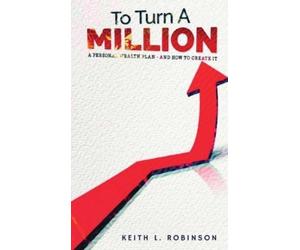 Keith L Robinson To Turn A Million (Copertina rigida)