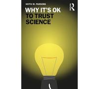 Keith M. Parsons Why It's OK to Trust Science (Tascabile) Why It's OK