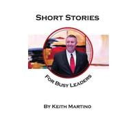 Keith Martino Short Stories for Busy Leaders (Copertina rigida)