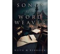 Keith Maurice Kendrick Songs of a Word Weaver (Tascabile)