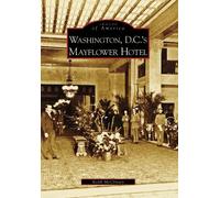 Keith Mcclinsey Washington D.C.'s Mayflower Hotel (Tascabile) Images of America