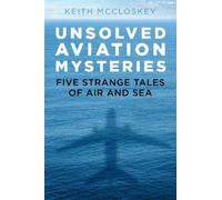 Keith McCloskey Unsolved Aviation Mysteries (Tascabile)