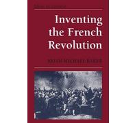 Keith Michael Baker Inventing the French Revolution ` (Tascabile)