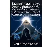 Keith Moore 32° Freemasonry, Greek Philosophy, the Prince Hall Frate (Tascabile)