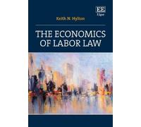 Keith N. Hylton The Economics of Labor Law (Copertina rigida)