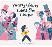 Keith Negley Mary Wears What She Wants (Copertina rigida)