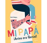 Keith Negley Mi Papá ¡Antes Era Genial (Copertina rigida)