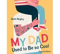 Keith Negley My Dad Used to Be So Cool (Copertina rigida)