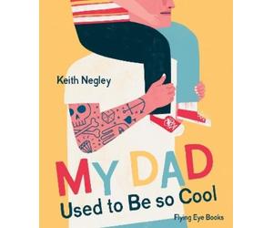 Keith Negley My Dad Used to Be So Cool (Copertina rigida)