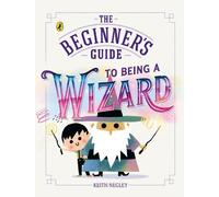 Keith Negley The Beginner's Guide to Being a Wizard (Tascabile)
