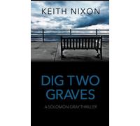 Keith Nixon Dig Two Graves (Tascabile) Detective Solomon Gray