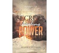 Keith P Hudson The Secrets to the Healing Power (Tascabile)